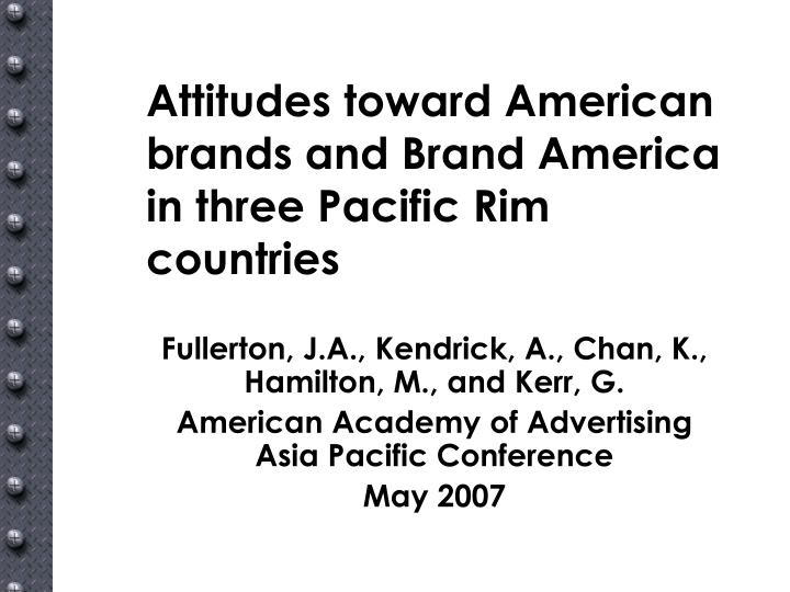attitudes toward american brands and brand america in three pacific rim countries n.