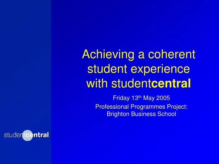 achieving a coherent student experience with student central n.