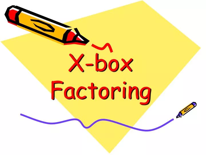 x box factoring n.