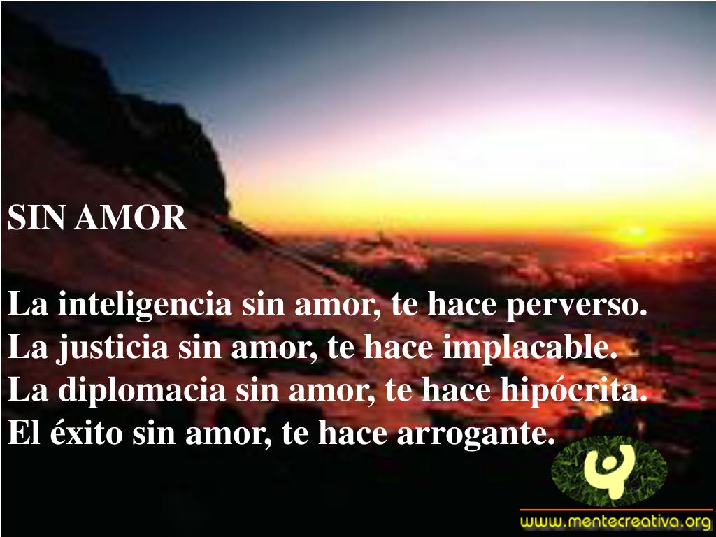 PPT - SIN AMOR El trabajo sin amor, te hace esclavo. La sencillez sin amor,  te envilece. La oración sin amor, te hace introver PowerPoint Presentation  - ID:192510