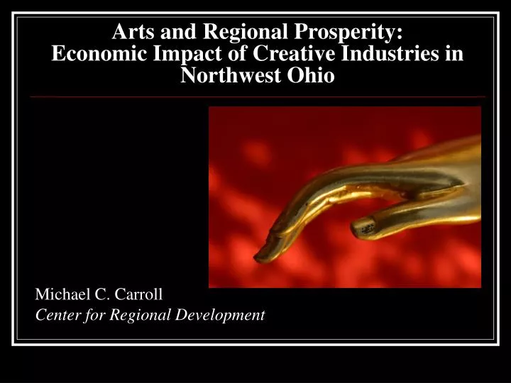 arts and regional prosperity economic impact of creative industries in northwest ohio n.