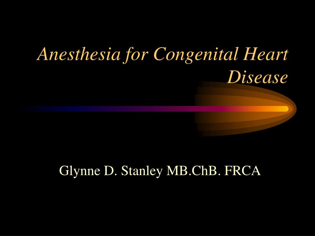 Anesthesia for congenital heart disease