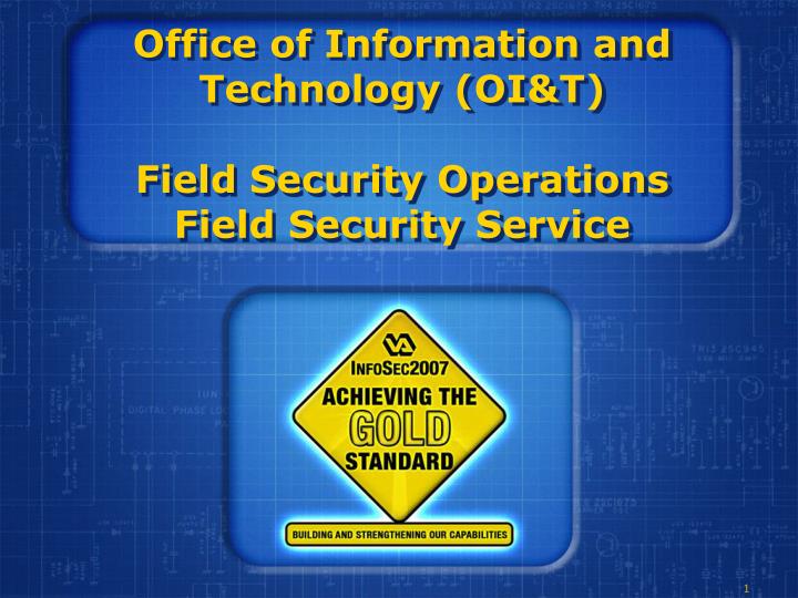 office of information and technology oi t field security operations field security service n.