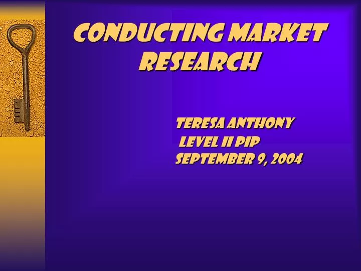 conducting market research teresa anthony level ii pip september 9 2004 n.