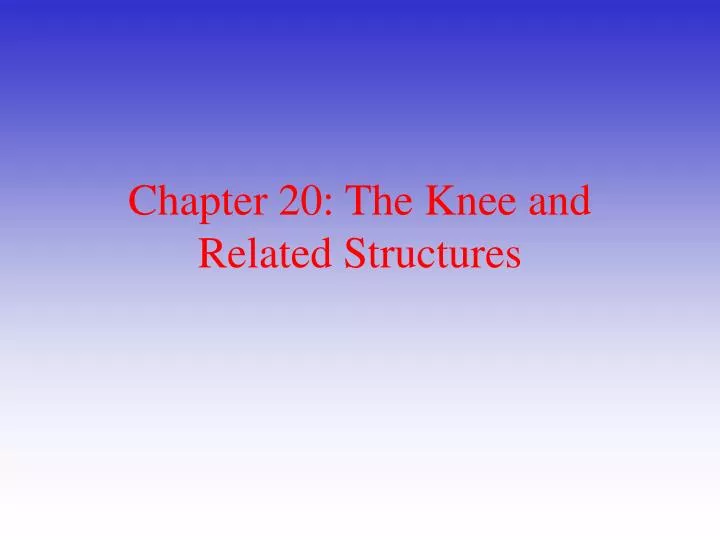 chapter 20 the knee and related structures n.