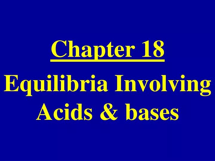 chapter 18 equilibria involving acids bases n.