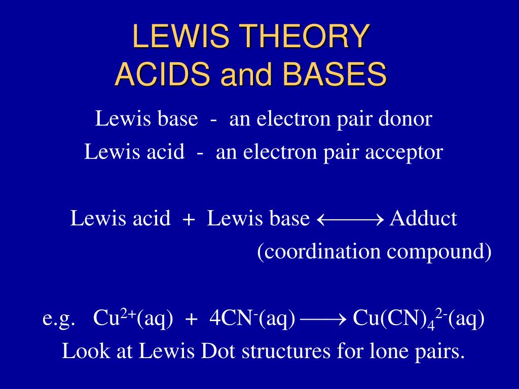 Lewis base - an electron pair donor Lewis acid - an electron pair acceptor Lewis...