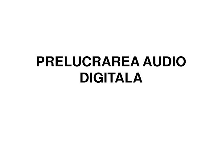 prelucrarea audio digitala n.