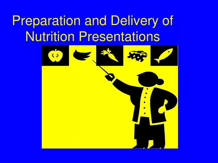 preparation and delivery of nutrition presentations n.