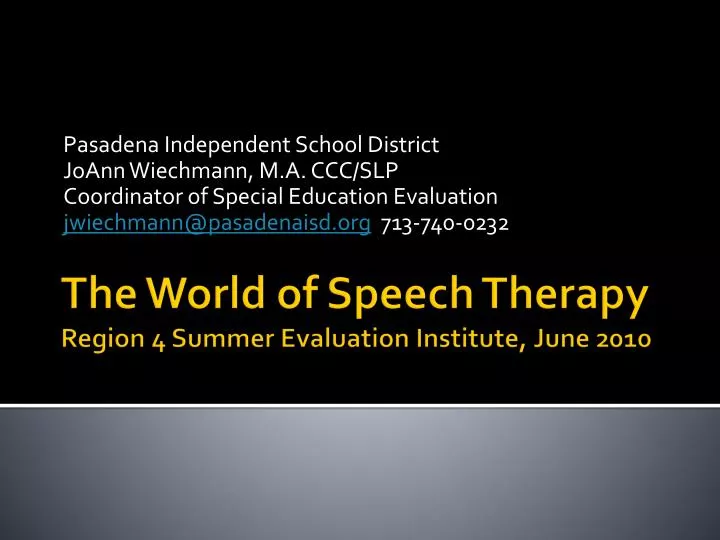 PPT The World of Speech Therapy Region 4 Summer Evaluation Institute