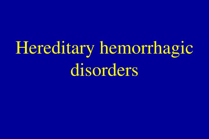 hereditary hemorrhagic disorders n.