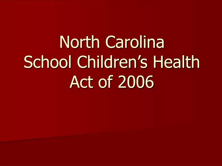 north carolina school children s health act of 2006 n.