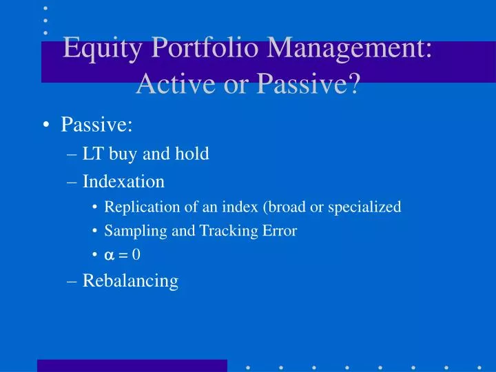 equity portfolio management active or passive n.