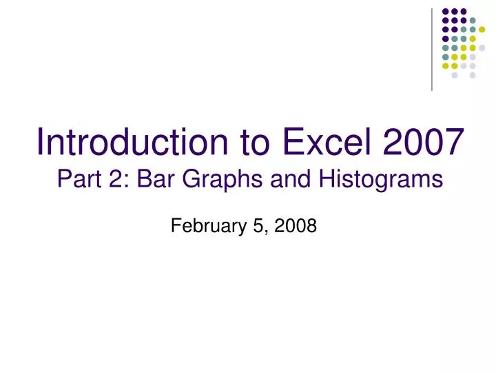 introduction to excel 2007 part 2 bar graphs and histograms n.