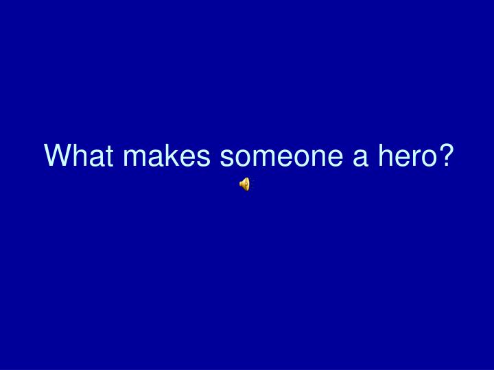 what makes someone a hero n.