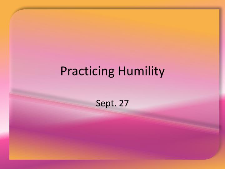 practicing humility n.