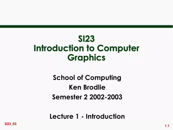 si23 introduction to computer graphics n.