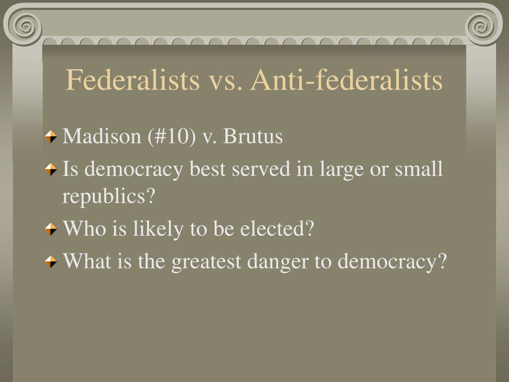 ppt federalists vs anti federalists powerpoint presentation id