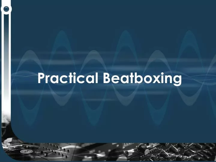 practical beatboxing n.