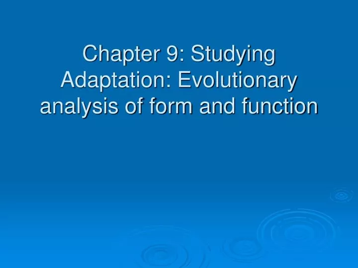 chapter 9 studying adaptation evolutionary analysis of form and function n.