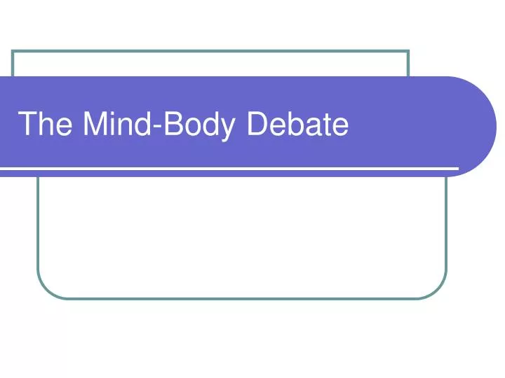 the mind body debate n.