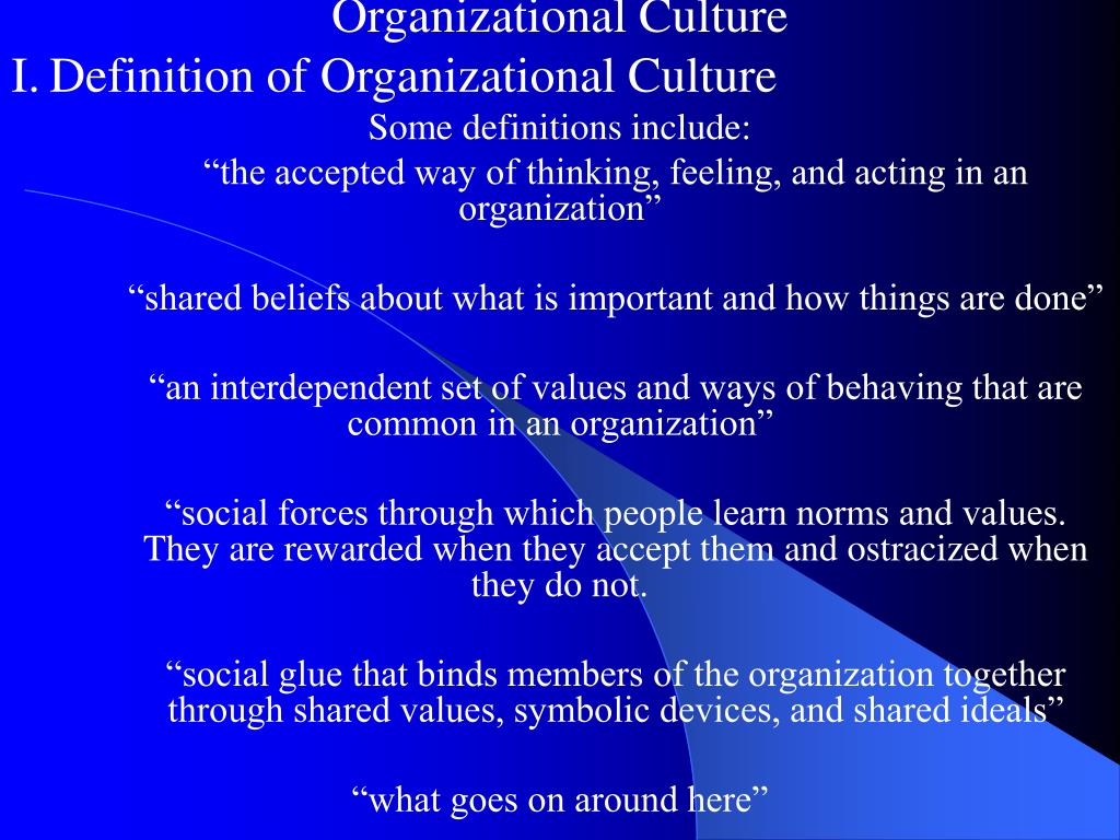 Accepted way. 1. Definitions of Culture. What is Organizational Culture?. Ostracized meaning. Together through time.