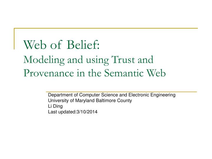 web of belief modeling and using trust and provenance in the semantic web n.