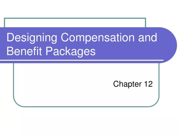 designing compensation and benefit packages n.