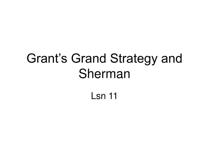 grant s grand strategy and sherman n.