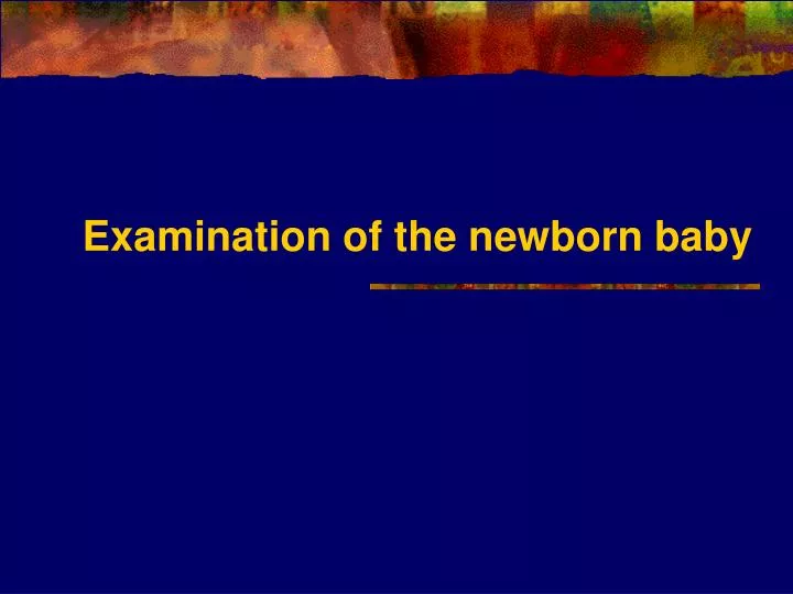 examination of the newborn baby n.