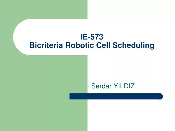 ie 573 bicriteria robotic cell scheduling n.