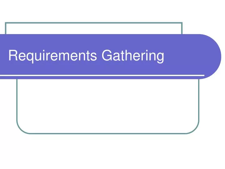 requirements gathering n.