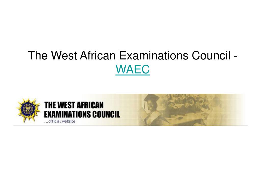 PPT Information about The West African Examinations Council Resu