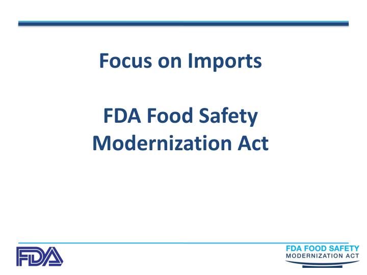 focus on imports fda food safety modernization act n.