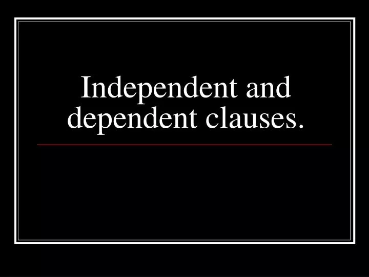 independent and dependent clauses n.