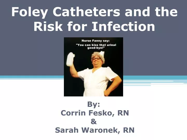 foley catheters and the risk for infection n.