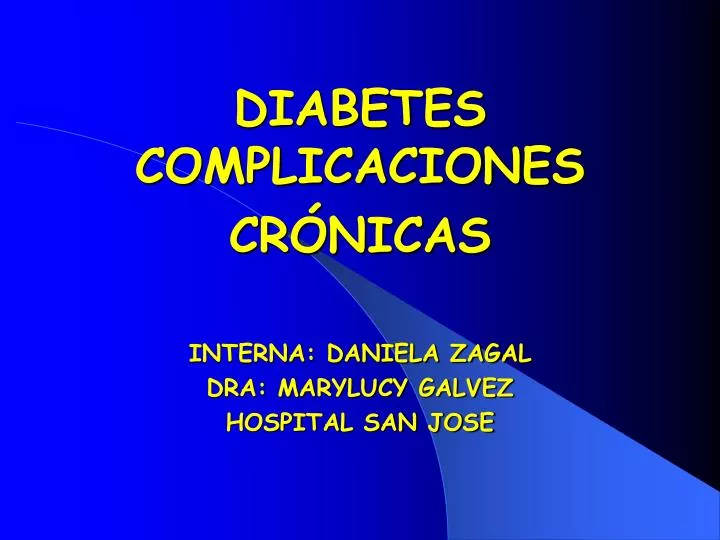 diabetes complicaciones cr nicas interna daniela zagal dra marylucy galvez hospital san jose n.