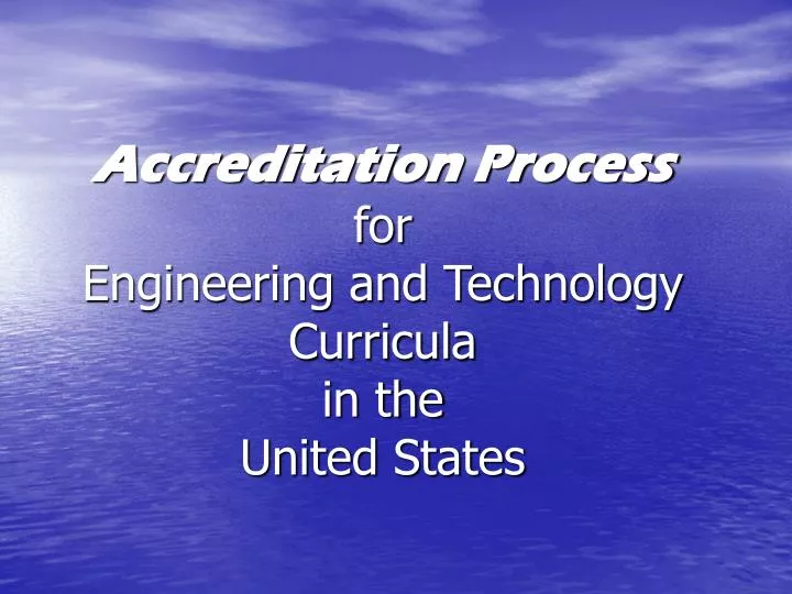 accreditation process for engineering and technology curricula in the united states n.