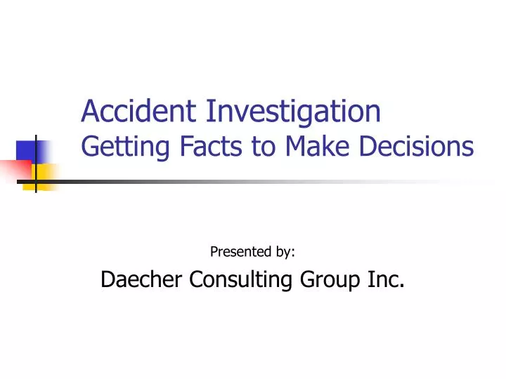 accident investigation getting facts to make decisions n.