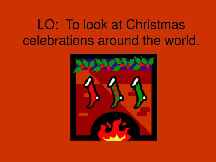 lo to look at christmas celebrations around the world n.
