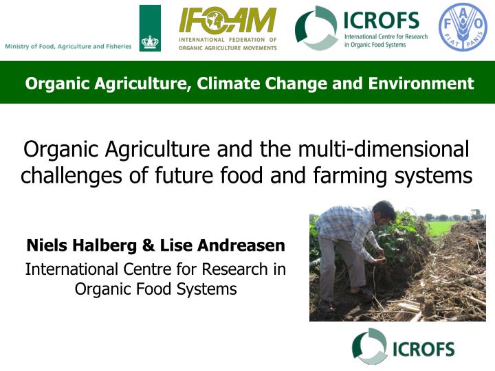 organic agriculture and the multi dimensional challenges of future food and farming systems n.