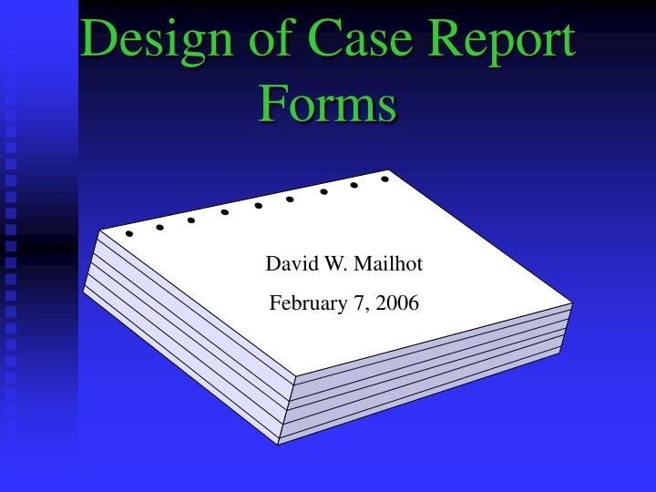 PPT Design of Case Report Forms PowerPoint Presentation, free