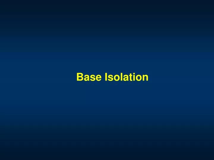 base isolation n.