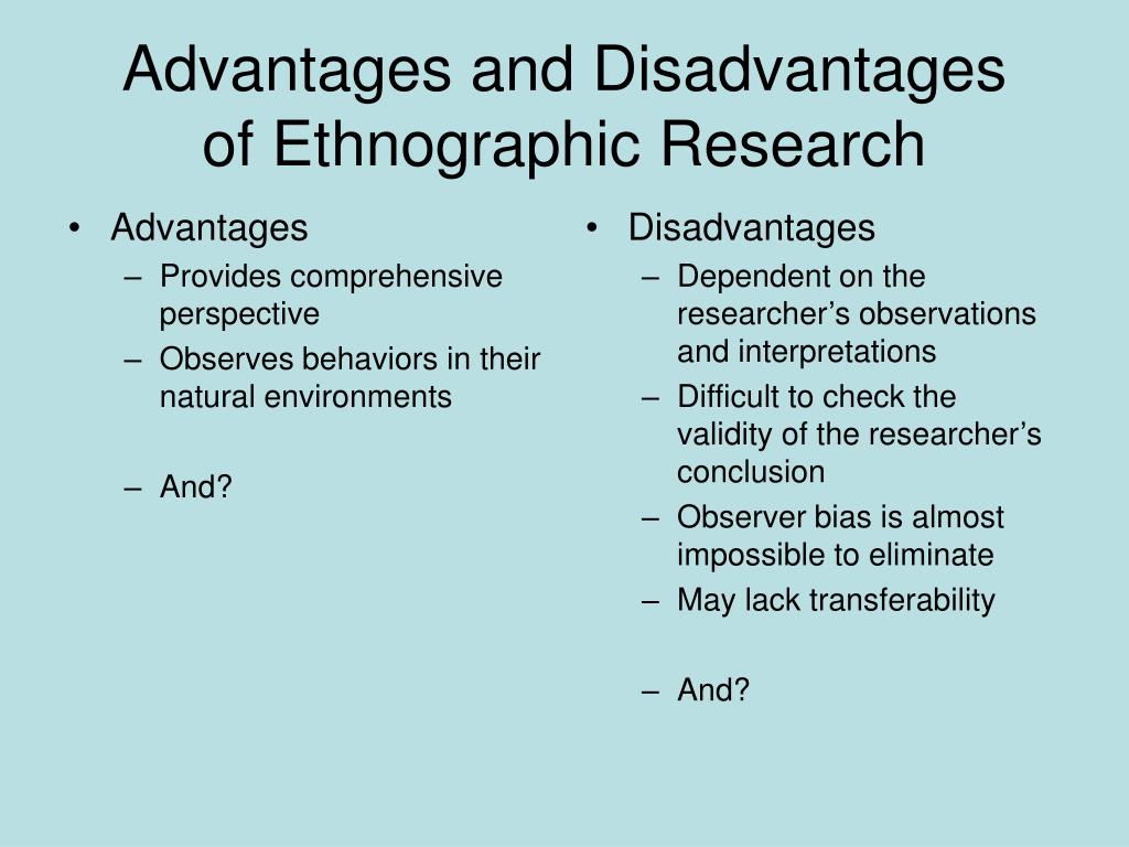ethnography qualitative research advantages and disadvantages