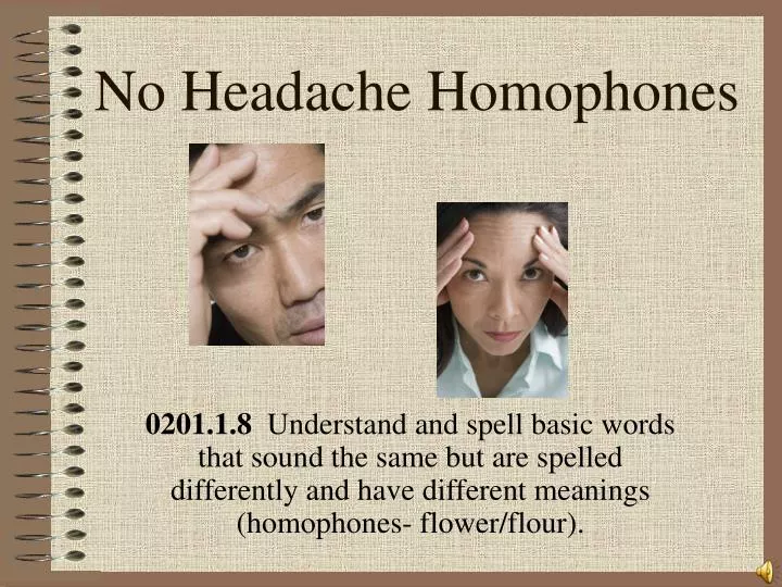 no headache homophones n.