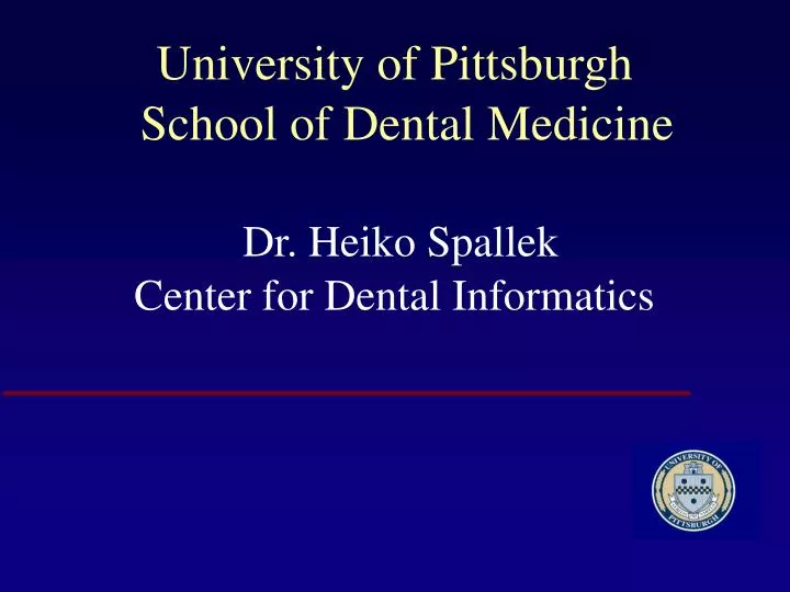 university of pittsburgh school of dental medicine dr heiko spallek center for dental informatics n.