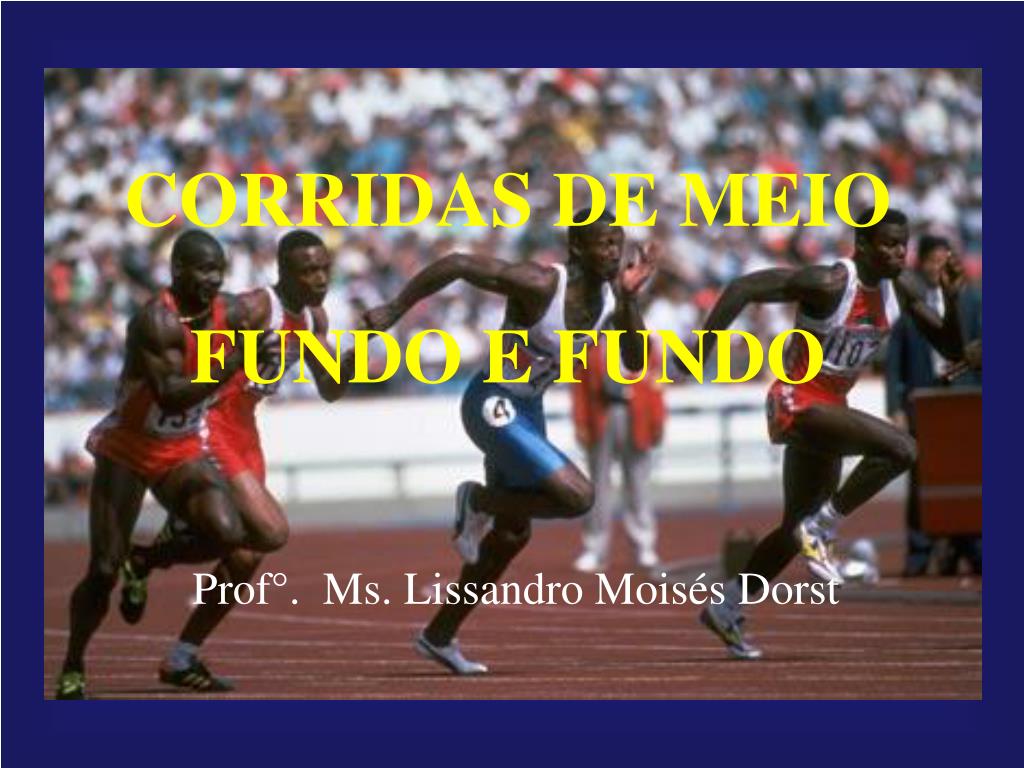 PPT - CORRIDAS DE MEIO FUNDO E FUNDO PowerPoint Presentation, free download  - ID:229721