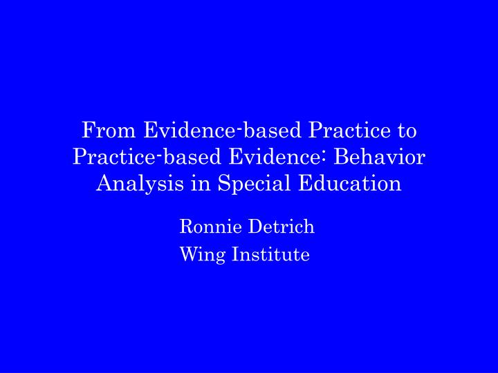 from evidence based practice to practice based evidence behavior analysis in special education n.