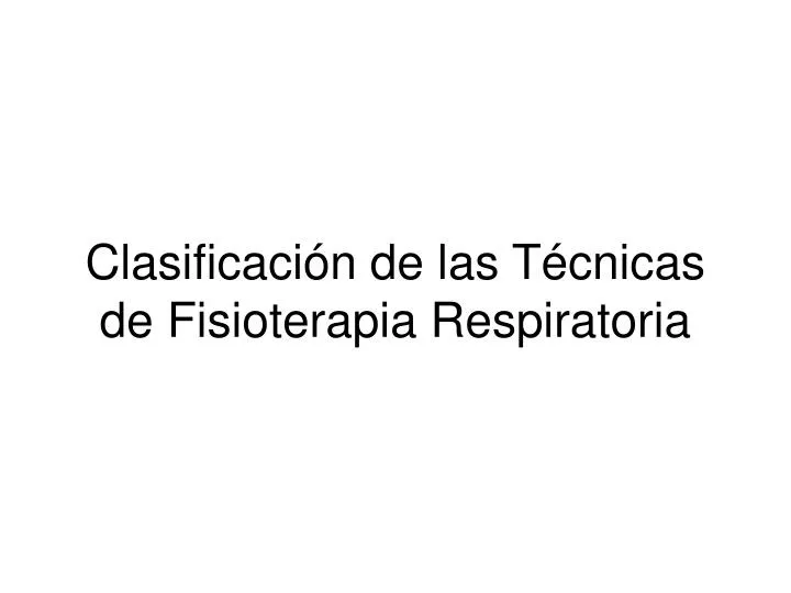 clasificaci n de las t cnicas de fisioterapia respiratoria n.