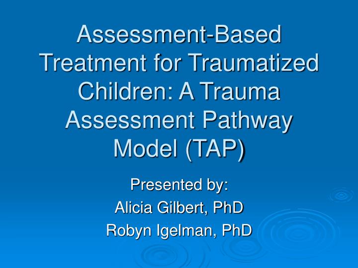 assessment based treatment for traumatized children a trauma assessment pathway model tap n.